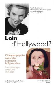 Couverture du livre Loin d'Hollywood ? - Sous la direction de Christophe&nbsp;Gauthier, Anne&nbsp;Kerlan et Dimitri&nbsp;Vezyroglou
