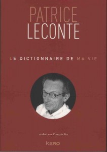 Cover of the book Le Dictionnaire de ma vie - by Patrice Leconte and François Vey