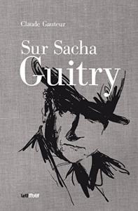 Couverture du livre Sur Sacha Guitry - de Claude Gauteur