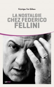 Cover of the book La Nostalgie chez Federico Fellini - by Véronique Van Geluwe
