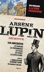 Couverture du livre Arsène Lupin décrypté par Philippe Durant