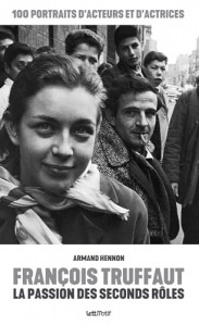 Couverture du livre François Truffaut, la passion des seconds rôles - de Armand Hennon