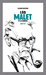 Couverture du livre Léo Malet et le cinéma - de Claude Gauteur