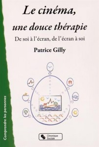 Couverture du livre Le Cinéma, une douce thérapie par Patrice Gilly