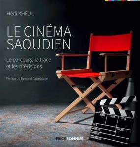Couverture du livre Le Cinéma saoudien - de Hédi Khélil
