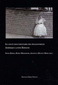 Couverture du livre Le geste documentaire des réalisatrices par Collectif dir. Sonia Kerfa, Dario Marchiori et Angélica Mateus Mora