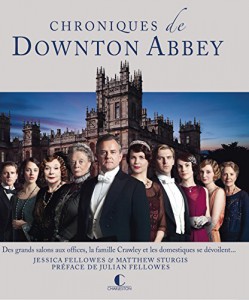 Couverture du livre Chroniques de Downton Abbey - de Jessica Fellowes et Matthew Sturgis