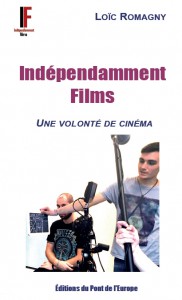 Couverture du livre Indépendamment films par Loïc Romagny