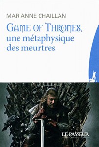 Couverture du livre Game of Thrones, une métaphysique des meurtres par Marianne Chaillan