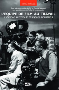 Couverture du livre L'Équipe de film au travail par Collectif dir. Mélisande Leventopoulos, Katalin Por et Caroline Renouard