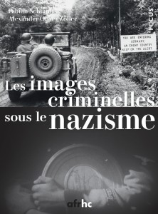 Couverture du livre Les images criminelles sous le nazisme par Fabian Schmidt et Alexander Zöller