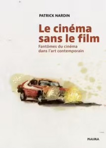 Cover of the book Le Cinéma sans le film - by Patrick&nbsp;Nardin