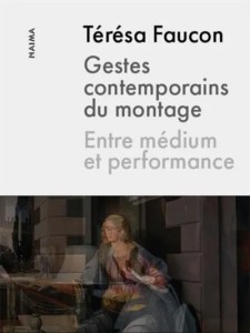 Gestes contemporains du montage:entre médium et performance