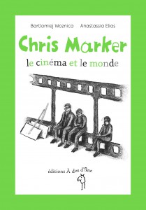 Couverture du livre Chris Marker - de Bartlomiej Woznica et Anastassia Elias