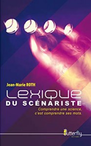 Couverture du livre Le Lexique du scénariste - de Jean-Marie Roth
