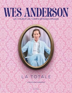 Couverture du livre Wes Anderson - La totale - de Christophe Narbonne