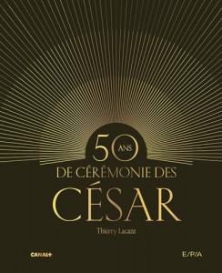 Couverture du livre 50 ans de cérémonie des César - de Thierry Lacaze