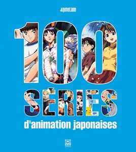 Couverture du livre 100 Séries d'animation japonaises - Sous la direction de Steve Neumann