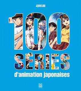 Couverture du livre 100 Séries d'animation japonaises par Collectif dir. Steve Neumann