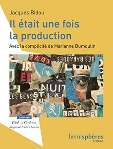 Couverture du livre Il était une fois la production - de Jacques Bidou