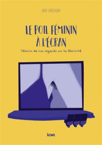 Cover of the book Le Poil féminin à l'écran - by Jade Debeugny
