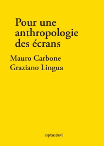 Couverture du livre Pour une anthropologie des écrans - de Mauro&nbsp;Carbone et Graziano&nbsp;Lingua