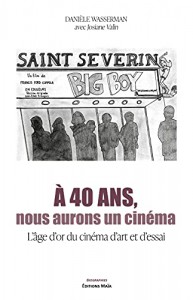 Cover of the book A 40 ans, nous aurons un cinéma - by Danièle Wasserman
