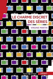 Couverture du livre Le Charme discret des séries par Virginie Martin