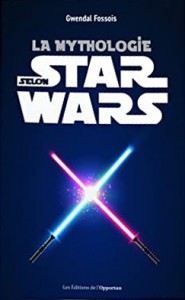 Couverture du livre La Mythologie selon Star Wars - de Gwendal Fossois