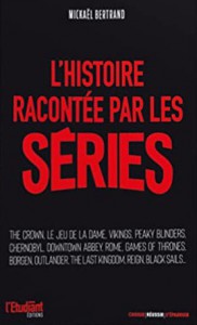 Couverture du livre L'Histoire racontée par les séries - de Mickaël Bertrand
