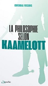 Couverture du livre La Philosophie selon Kaamelott par Gwendal Fossois