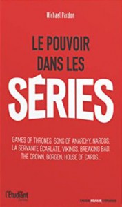 Couverture du livre Le Pouvoir dans les séries - de Michael Pardon