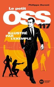 Couverture du livre Le Petit OSS 117 illustré par l'exemple - de Philippe Durant