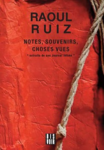 Couverture du livre Notes, souvenirs, choses vues par Raoul Ruiz