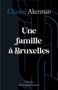 Couverture du livre Une famille à Bruxelles - de Chantal Akerman