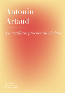 Couverture du livre La Vieillesse précoce du cinéma - de Antonin Artaud