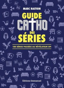 Couverture du livre Guide catho des séries - de Marc Rastoin