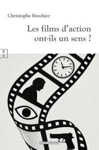 Cover of the book Les films d'action ont-ils un sens ? - by Christophe Brochier