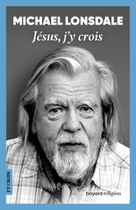 Couverture du livre Jésus, j'y crois - de Michael&nbsp;Lonsdale