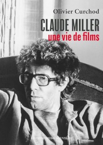Couverture du livre Claude Miller, une vie de films par Olivier Curchod
