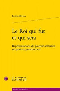 Cover of the book Le Roi qui fut et qui sera - by Justine Breton