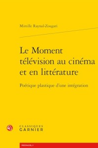 Couverture du livre Le Moment télévision au cinéma et en littérature - de Mireille Raynal-Zougari