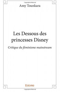 Couverture du livre Les Dessous des princesses Disney par Amy Tounkara