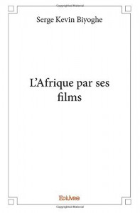 Cover of the book L'Afrique par ses films - by Serge-Kevin Biyoghe
