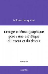Couverture du livre L'Image cinématographique gore par Antoine Bouquillon