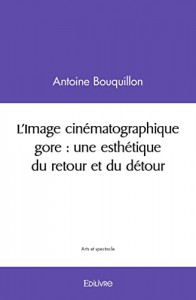 Cover of the book L'Image cinématographique gore - by Antoine Bouquillon