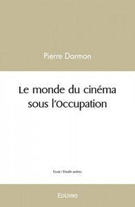 Couverture du livre Le Monde du cinéma sous l'Occupation par Pierre Darmon