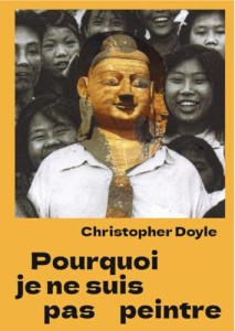 Couverture du livre Pourquoi je ne suis pas peintre - de Christopher&nbsp;Doyle