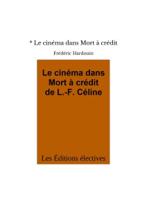 Cover of the book Le Cinéma dans Mort à crédit de L.-F. Céline - by Frédéric&nbsp;Hardouin