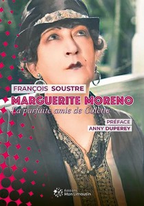 Couverture du livre Marguerite Moreno, la parfaite amie de Colette - de François Soustre